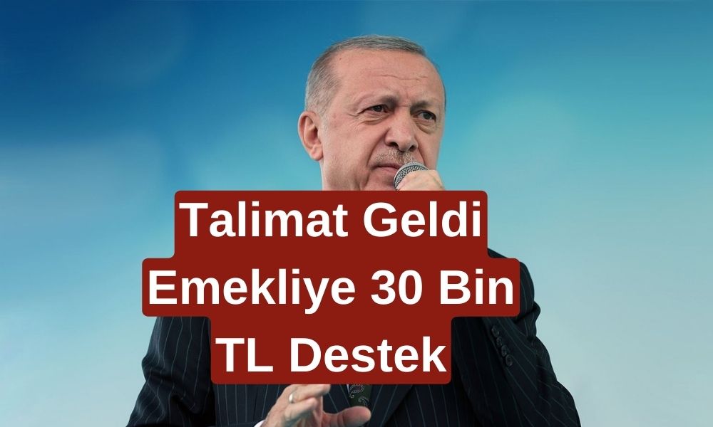 Cumhurbaşkanından Talimat! Emeklilere 30.000 TL Nakit Destek Müjdesi