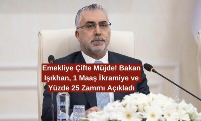 Emekliye Çifte Müjde! Bakan Işıkhan, 1 Maaş İkramiye ve Yüzde 25 Zammı Açıkladı