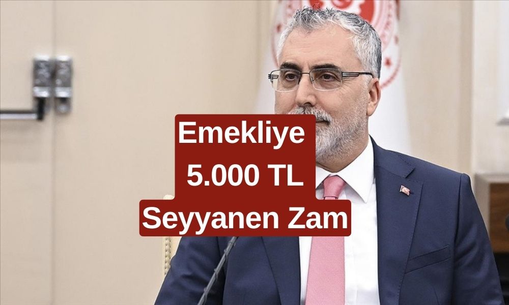 Emekli Maaşlarına 5.000 TL Seyyanen Zam! Bakan Işıkhan Açıkladı