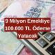 9 Milyon Emekli İçin 10 Gün İçinde 100.000 TL Ödeme Yapılacak! Bu Fırsatı Kaçırmak İstemezsiniz