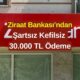 Ziraat Bankası Müşterilerine Şartsız Kefilsiz 30.000 TL Ödeme Yapacağını Duyurdu