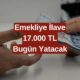 13 Milyon 800 Bin Emekliye SEVİNDİRİCİ Haber Geldi! 17.000 TL Ödeme Bugün Hesaplara Yatacak