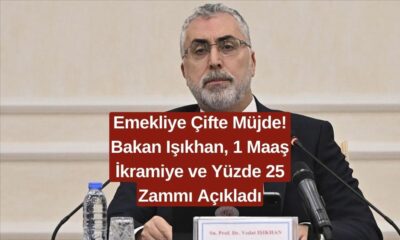 Emekliye Çifte Müjde! Bakan Işıkhan, 1 Maaş İkramiye ve Yüzde 25 Zammı Açıkladı