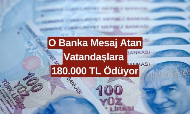 O Banka Kişi Başına 180.000 TL Ödüyor! Paraya İhtiyacı Olan Hemen Başvursun