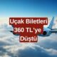 Uçak Biletleri 360 TL'ye Düştü