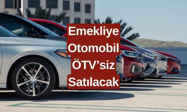 Emekliye İndirimli Otomobil! ÖTV Muafiyeti Yapılacak