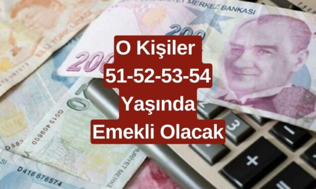 48 49 50 51 Yaşındakilere Erken Emeklilik Takvimi! 5750 5525 5000 Primi Dolan Emekli Olacak