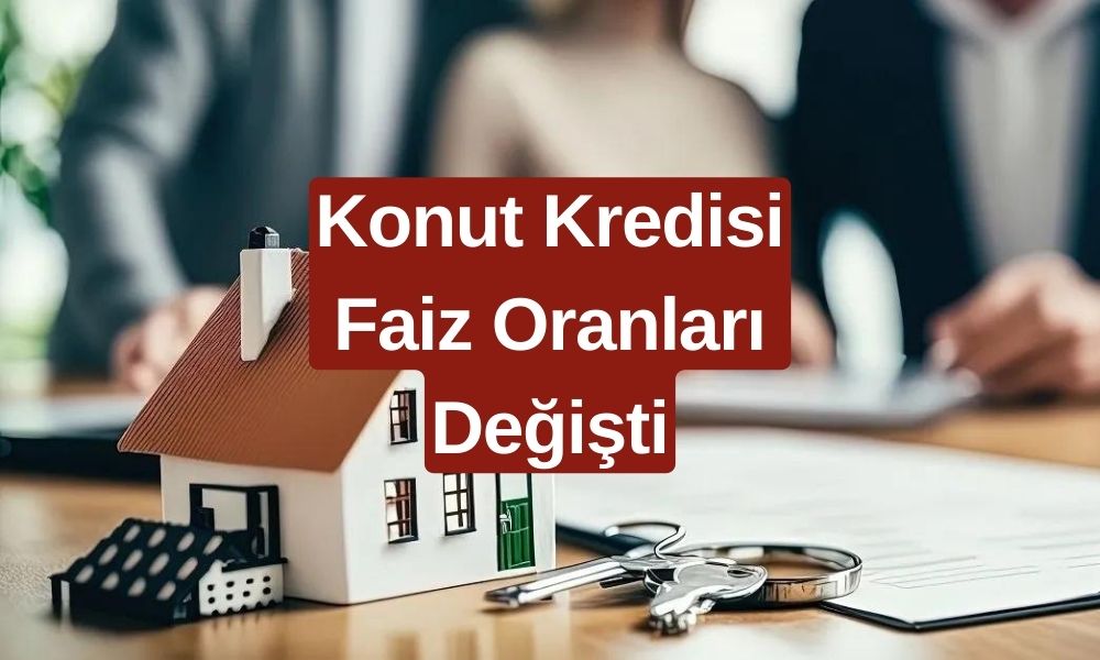 Ev Almanın Şimdi Tam Zamanı! Banka Banka Konut Kredisi Faiz Oranları ve Aylık Taksitleri