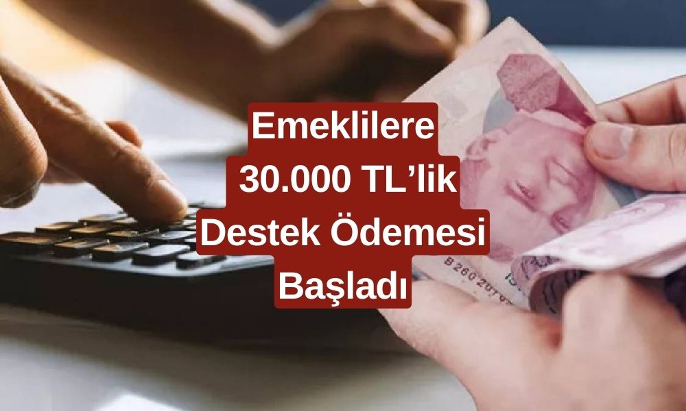 SSK ve Bağkur Emeklisine Müjde! 30.000 TL Nakit Destek İle Rahat Nefes Alın