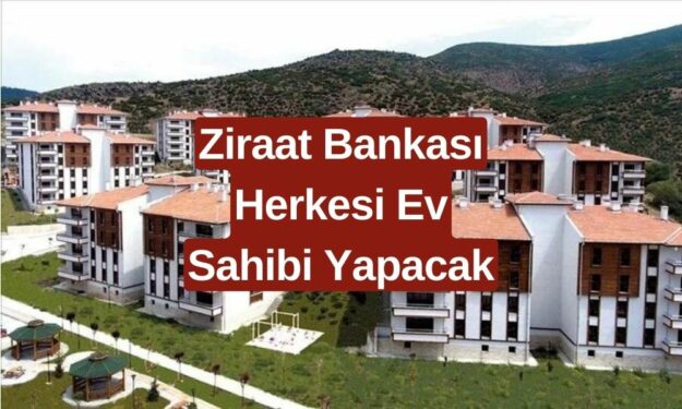 Ev Sahibi Olmak Hayal Değil! Ziraat Bankası'ndan Ortak Konut Kredisi ile Kira Öder Gibi Ev Sahibi Olun