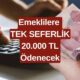 Bu Akşam Müjde Var! Emekli Maaşı Alan Herkes İçin Tek Sefere Mahsus 20.000 TL Ödeme Yapılacak