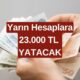 Yarın IBAN Numarasına Ödeme Yatacak! Ödemeyi Kaçırmayın! Tam Tamına 23.000 TL