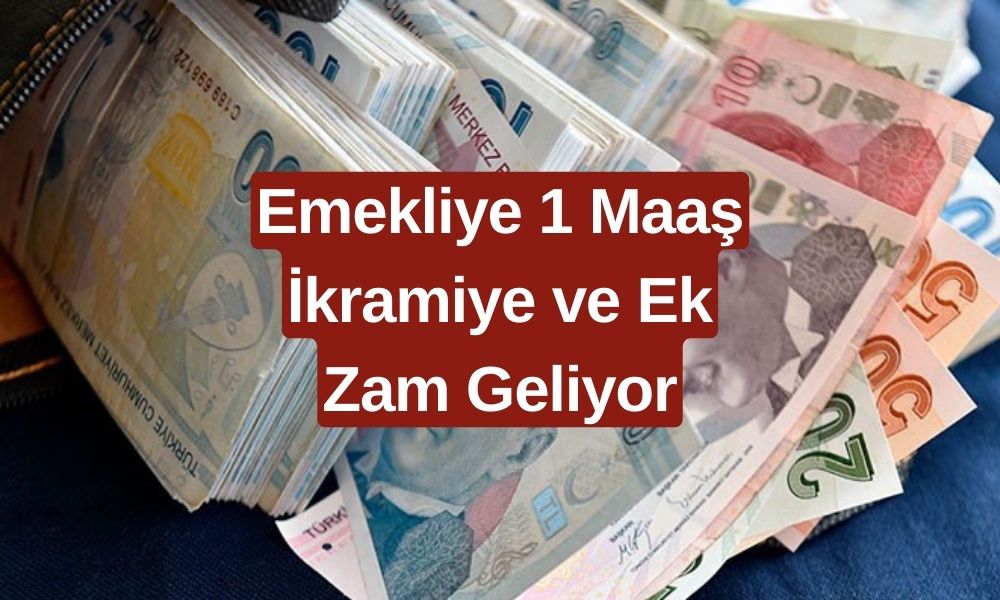 Emekliye Ek Zam ve 1 Maaş İkramiye Geliyor! Maaşa Ek En Az 10.000 TL Ödeme Yatacak