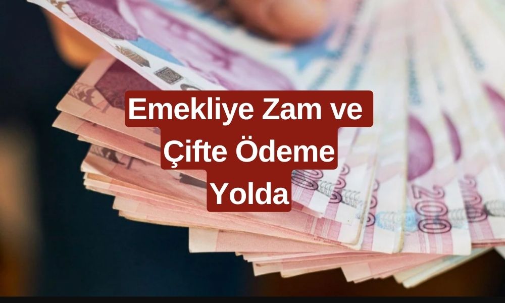 Emeklilere MÜJDE! Zamlı Maaşlar ve Çifte Ödemeler Yolda!