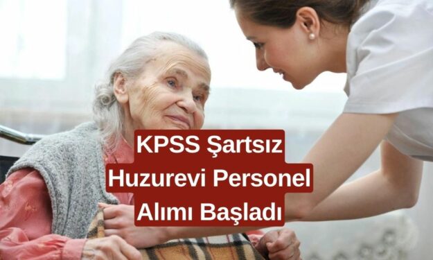 KPSS Şartı Olmadan Huzurevlerine Personel Alımı! En Düşük 19.279 TL Maaşla! İŞKUR Başvuru Şartlarını Açıkladı