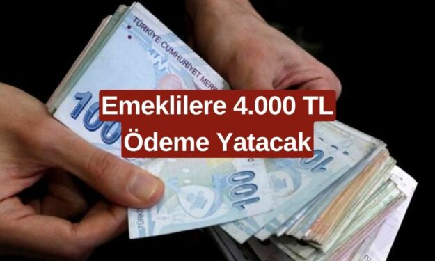 4.000 TL Ödeme Emekliye Yatacak! SSK ve Bağkur Emeklisi TC Kimliğiyle Parasını Alabilecek