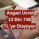 Asgari Ücretli Zam Beklerken Maaş Düşüşü Geldi! Asgari Ücret 13 Bin 748 TL’ye Düşüyor