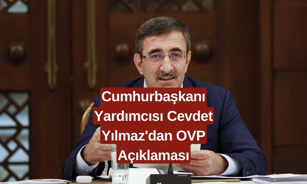 Cumhurbaşkanı Yardımcısı Cevdet Yılmaz'dan OVP Güncellemesi Açıklaması