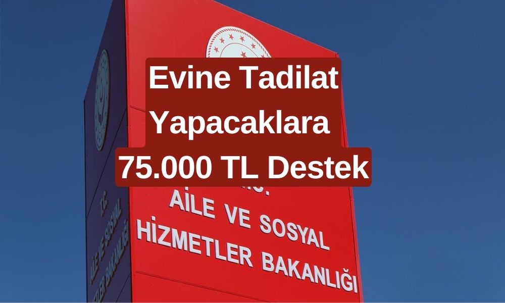 Bakanlık'tan Evine Tadilat Yaptırmak İsteyenlere 75.000 TL Yardım! Tek Seferlik Ödenecek