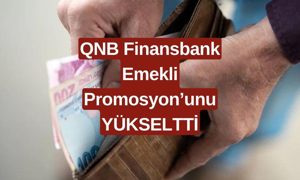 QNB Finansbank'tan Emeklilere Rekor Promosyon! Maaşını Taşıyana 16.200 TL Ödeme