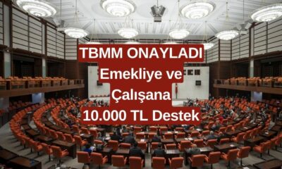 TBMM Onayladı: Emeklilere ve Çalışanlara 10.000 TL Destek! Paranızı Çekebilirsiniz