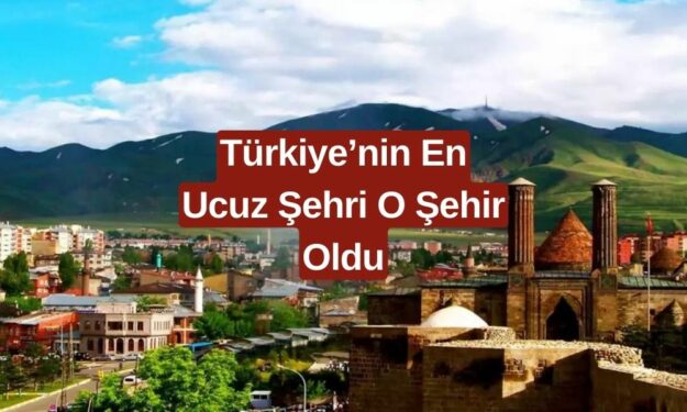 Türkiye'nin En Ucuz İli Belli Oldu! Asgari Ücretle Krallar Gibi Yaşıyorlar