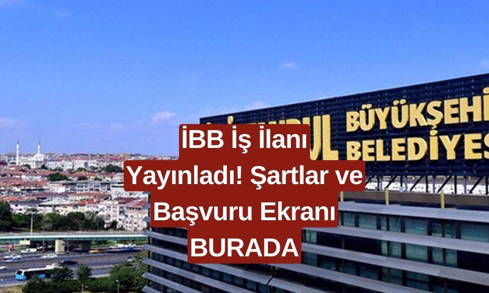 İstanbul Büyükşehir Belediyesi Binlerce Personel Alacak! İş Arayanlar İçin Başvuru Şartları ve Ekranı