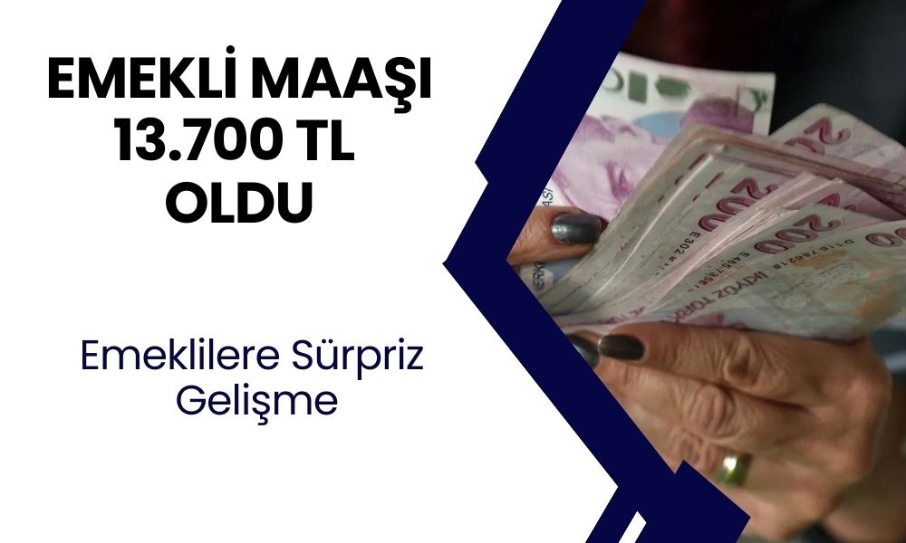 Net Emekli Maaşı 13.700 TL Olarak Ödenecek