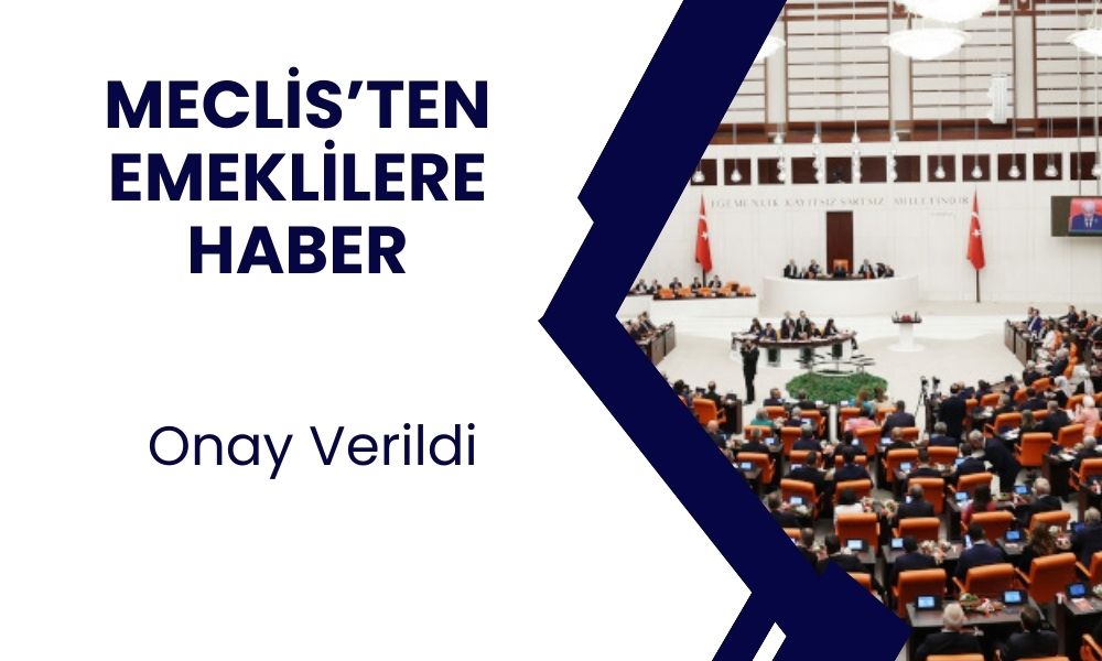 Emekli zammı Meclis’te onaylandı