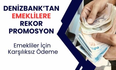 Denizbank'tan Emeklilere Promosyon Kıyağı! 3 Yıl Kalma Sözü Verene Anında Ödeme