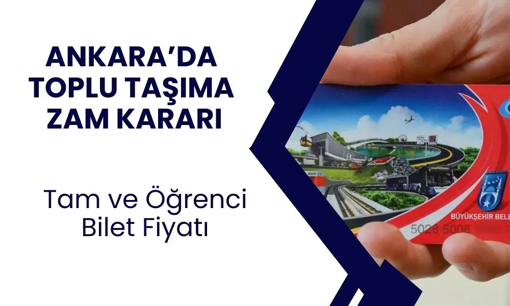 Ankara'da Toplu Ulaşıma Zam! Ankaralıları Dikkat! Yeni Fiyatlar Açıklandı