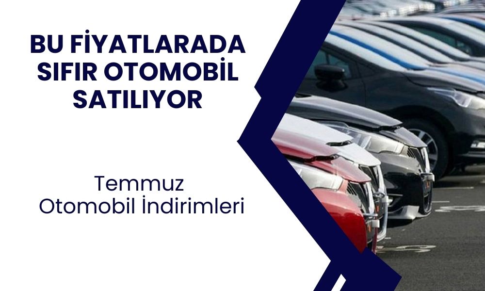 Temmuz ayında fiyatı düşen sıfır otomobiller belli oldu! Bu rakama otomobil alınabiliyor muydu?