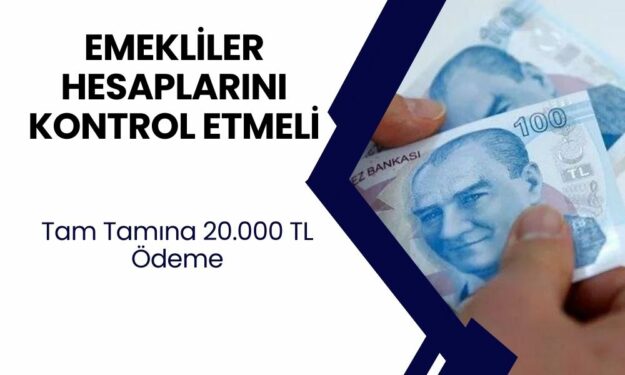 15 milyon emekli için son dakika açıklama kararı: Hesaplara 20 bin TL ödeme olacak