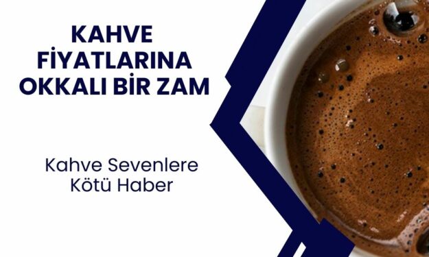 Kahve fiyatlarına kallavi zam