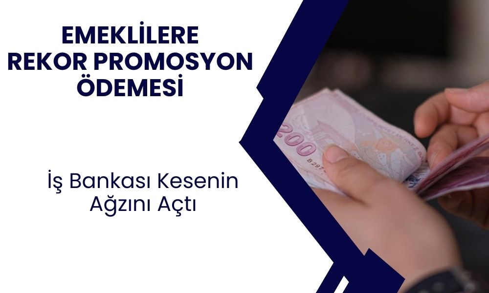 İş Bankası'ndan rekor promosyon ödemesi! Emekliler bu rakamı duyunca şubeye akın edecek