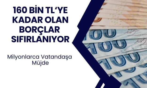 TBMM'de Onaylandı! 160 Bin TL Borç Tek Kalemde Silinecek!