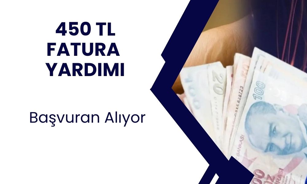 Bu şartları sağlayanın 450 TL fatura yardımı alın! 31 Temmuz son acele edin