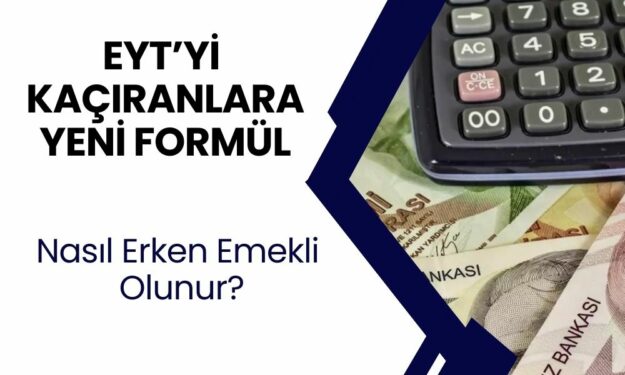 EYT'yi kaçırysanız İşte size yeni formül! EYT, prim, SSK pirim ve desteklemede yeni hamle