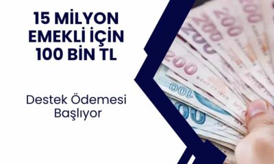 15 Milyon Emekliye 100 Bin TL Destek Verileceği Açıklandı! SSK-BAĞKUR-EYT Emeklilerine