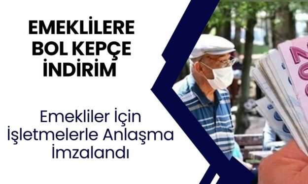 Emeklilere indirim yapılacak! 1410 işletme ile anlaşma imzalandı