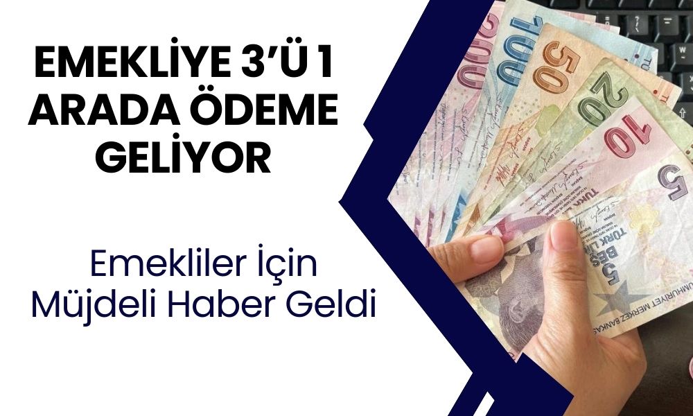 1 Ağustos’tan Sonra Emekliye 3’Ü 1 ARADA ÖDEME Geliyor! SSK ve Bağ-Kur Emeklisine Dev Jest