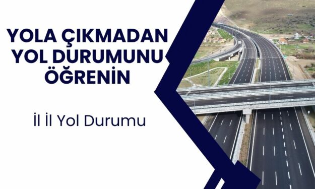 Karayolları yol durumu! Diyarbakır, Bingöl, Nevşehir, Samsun, Trabzon, Bursa, Bartın, İzmir UYARI