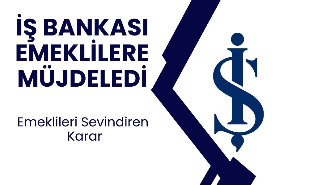 İş Bankası’ndan emeklilere sevindirici haber