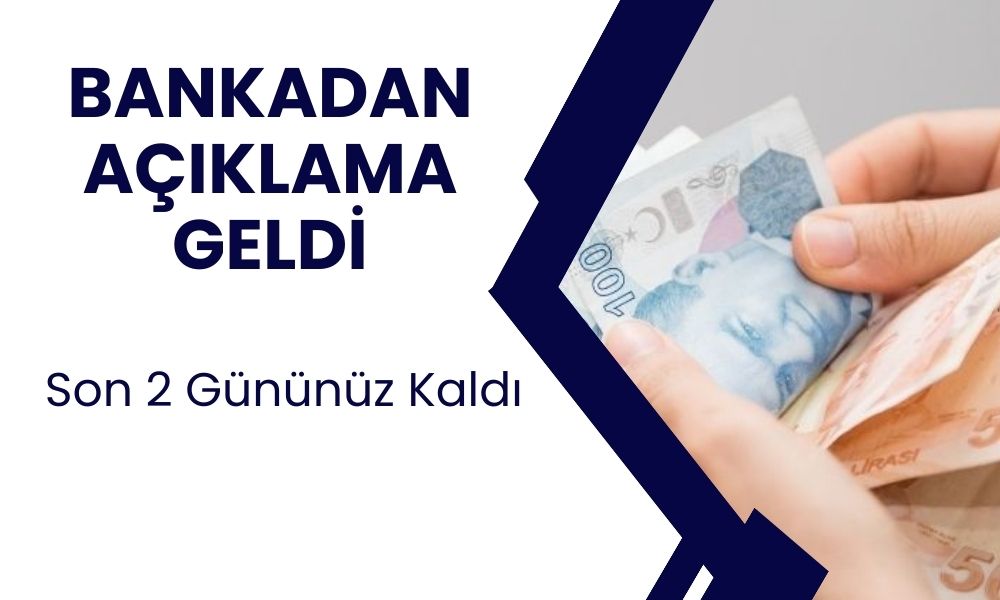 Bankada parası olanlar uyarı! Son 2 gününüz kaldı