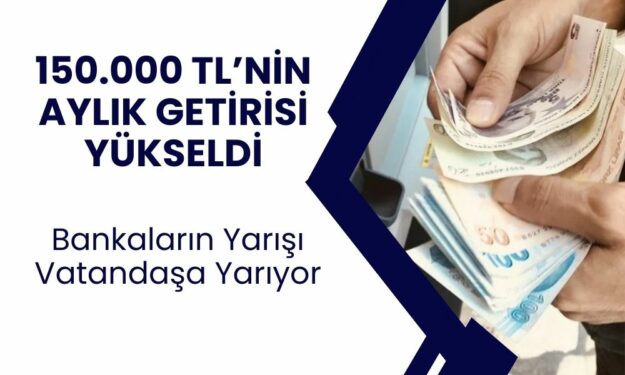 Bankalar Rekabeti Vatandaşa Yaradı: 150.000 TL’nin Faiz GetirisiBankalar Rekabeti Vatandaşa Yaradı: 150.000 TL’nin Faiz Getirisi