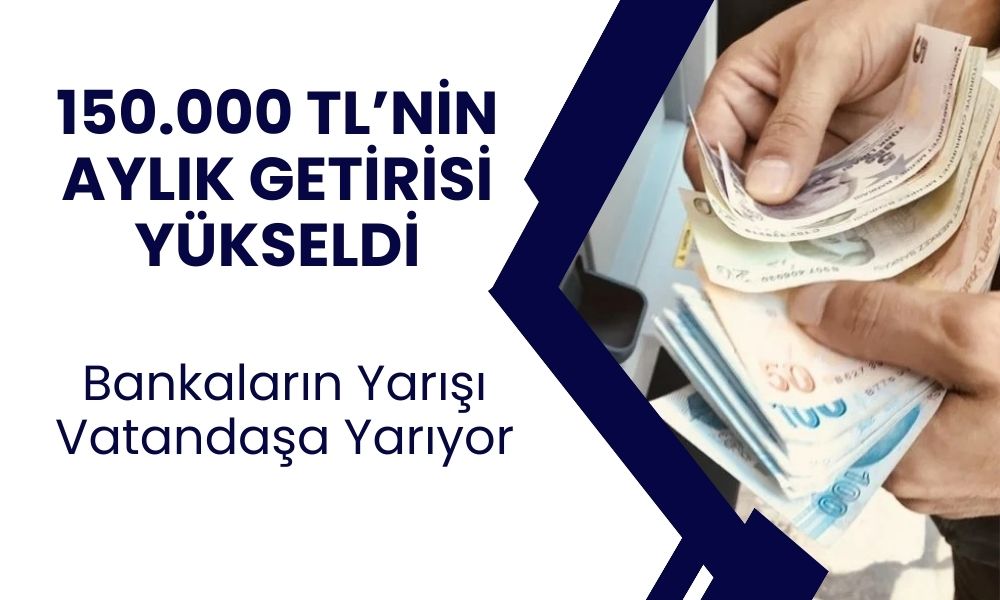 Bankalar Rekabeti Vatandaşa Yaradı: 150.000 TL’nin Faiz GetirisiBankalar Rekabeti Vatandaşa Yaradı: 150.000 TL’nin Faiz Getirisi