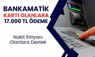 Son dakika: Bankamatik kartı olanlara 17000 TL ödeme olacak: 3 banka duyurdu