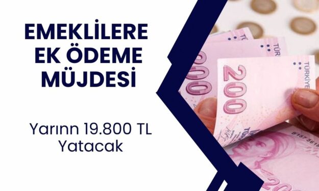 15 Milyon 300 Bin Emekliye Müjdeli Haber Geldi! 10 Gün İçinde Ek Ödeme! 19.800 TL Nakit Ödeme Alacaksınız