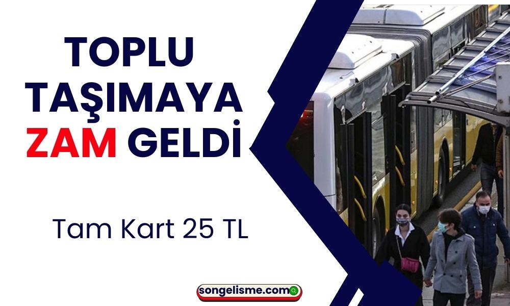 Toplu Taşımaya Şok Zam! Tam Kart 25 TL, İndirimli Otobüs Bileti 20 TL Oldu