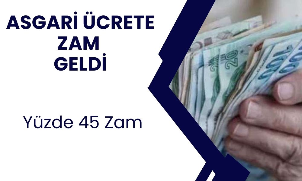 7 milyon asgari ücretlinin beklediği zamda mutlu sona gelindi. Asgari ücrete %45 zam duyuruldu.